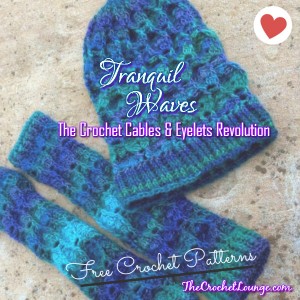Tranquil Waves Convertible Slouch & Arm Warmer Set | The Crochet Cables & Eyelets Revolution |Free Crochet Pattern | The Crochet Lounge™